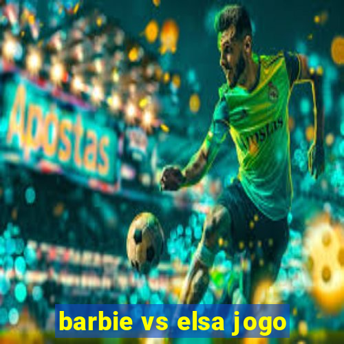 barbie vs elsa jogo